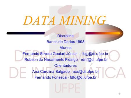 DATA MINING Disciplina Banco de Dados 1998 Alunos