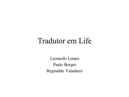 Leonardo Lemos Paulo Borges Reginaldo Valadares