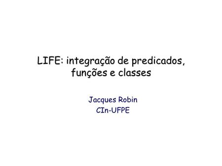LIFE: integração de predicados, funções e classes