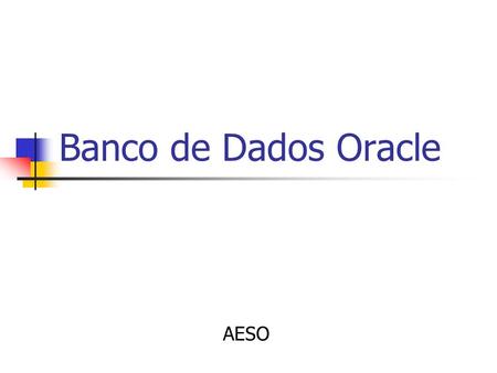 Banco de Dados Oracle AESO.