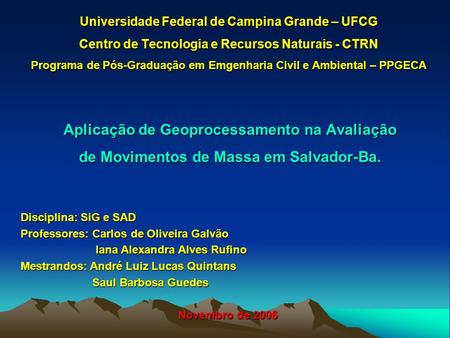 Universidade Federal de Campina Grande – UFCG Centro de Tecnologia e Recursos Naturais - CTRN Programa de Pós-Graduação em Emgenharia Civil e Ambiental.