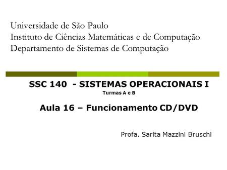 SSC SISTEMAS OPERACIONAIS I Aula 16 – Funcionamento CD/DVD