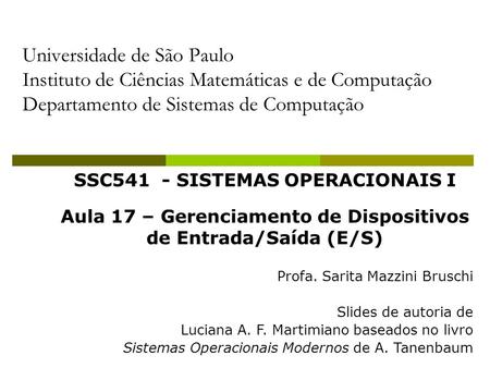 Universidade de São Paulo Instituto de Ciências Matemáticas e de Computação Departamento de Sistemas de Computação SSC541 - SISTEMAS OPERACIONAIS I Aula.