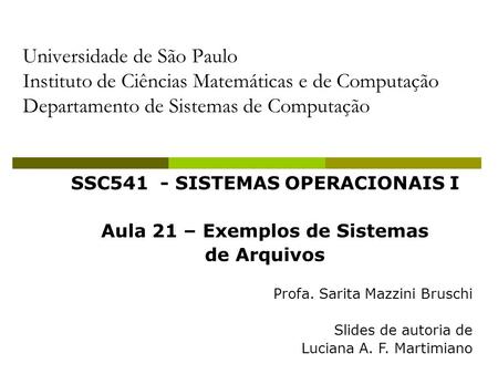 SSC541 - SISTEMAS OPERACIONAIS I Aula 21 – Exemplos de Sistemas