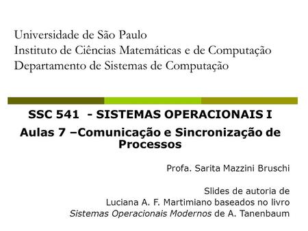 Universidade de São Paulo Instituto de Ciências Matemáticas e de Computação Departamento de Sistemas de Computação SSC 541 - SISTEMAS OPERACIONAIS I Aulas.