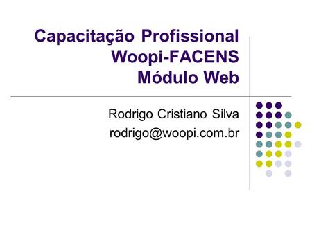 Capacitação Profissional Woopi-FACENS Módulo Web