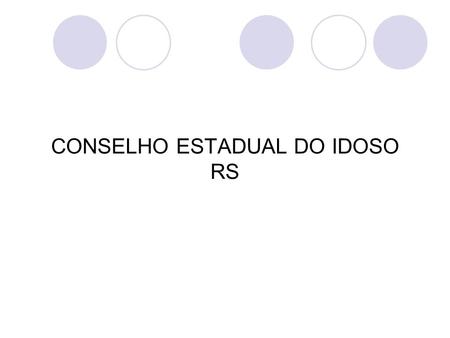 CONSELHO ESTADUAL DO IDOSO RS
