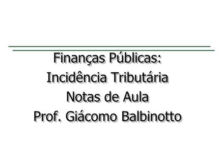 Incidência Tributária Notas de Aula Prof. Giácomo Balbinotto