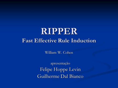 RIPPER Fast Effective Rule Induction