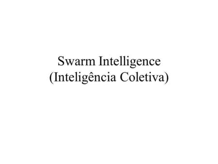 Swarm Intelligence (Inteligência Coletiva)