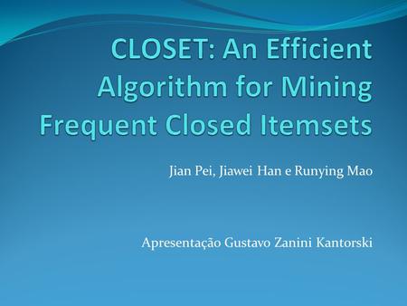 CLOSET: An Efficient Algorithm for Mining Frequent Closed Itemsets