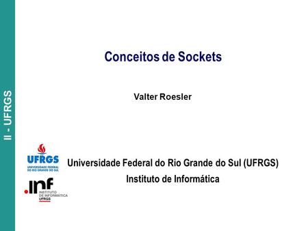 Conceitos de Sockets Universidade Federal do Rio Grande do Sul (UFRGS)