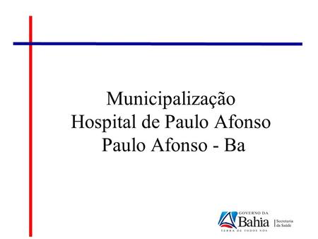 Municipalização Hospital de Paulo Afonso Paulo Afonso - Ba