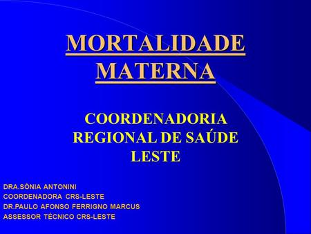 MORTALIDADE MATERNA COORDENADORIA REGIONAL DE SAÚDE LESTE