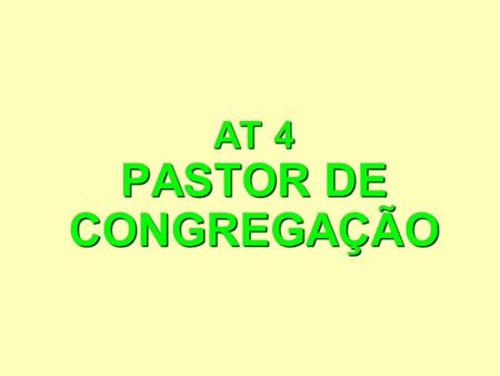 AT 4 PASTOR DE CONGREGAÇÃO