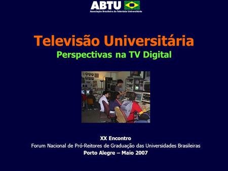 Televisão Universitária Perspectivas na TV Digital