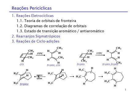 Reações Pericíclicas x trans 1. Reações Eletrocíclicas