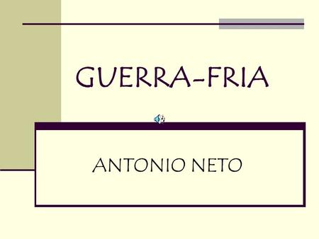 GUERRA-FRIA ANTONIO NETO.