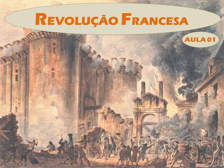 REVOLUÇÃO FRANCESA AULA 01.