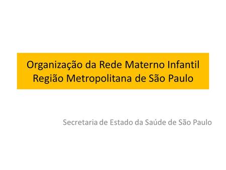 Organização da Rede Materno Infantil Região Metropolitana de São Paulo