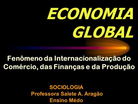 SOCIOLOGIA Professora Salete A. Aragão Ensino Médo
