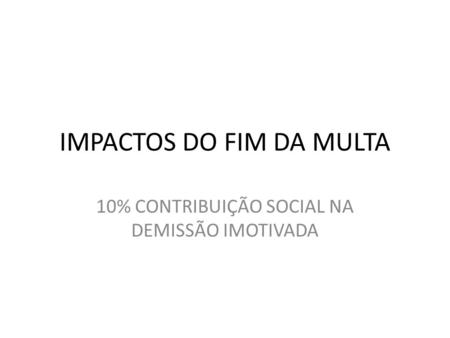 IMPACTOS DO FIM DA MULTA