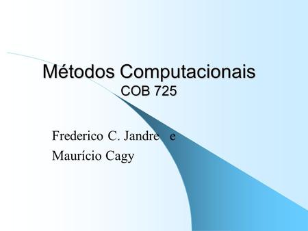 Métodos Computacionais COB 725