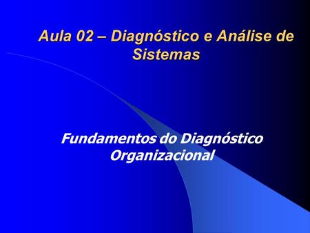Aula 02 – Diagnóstico e Análise de Sistemas
