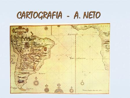 CARTOGRAFIA - A. NETO.