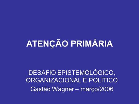 DESAFIO EPISTEMOLÓGICO, ORGANIZACIONAL E POLÍTICO