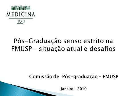 Comissão de Pós-graduação – FMUSP Janeiro - 2010.