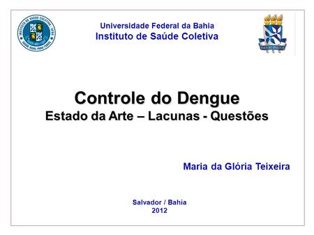Controle do Dengue Estado da Arte – Lacunas - Questões