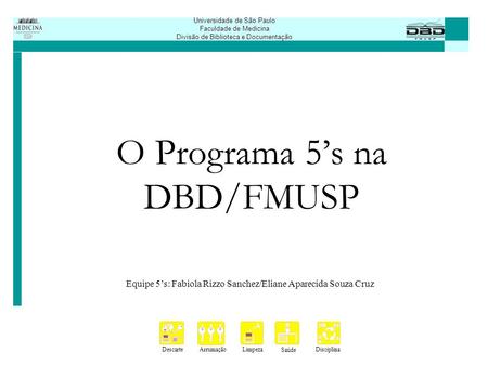 O Programa 5’s na DBD/FMUSP