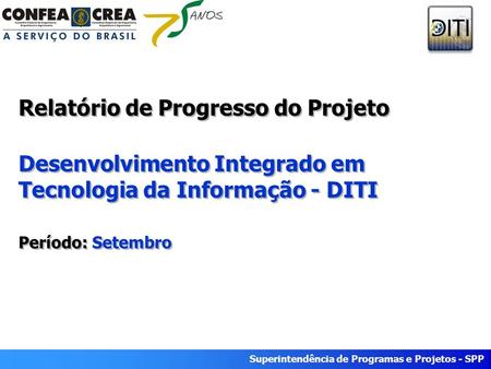 Relatório de Progresso do Projeto Desenvolvimento Integrado em Tecnologia da Informação - DITI Período: Setembro.