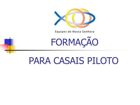 FORMAÇÃO PARA CASAIS PILOTO.