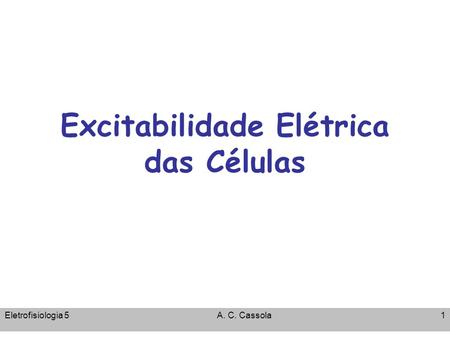 Excitabilidade Elétrica das Células