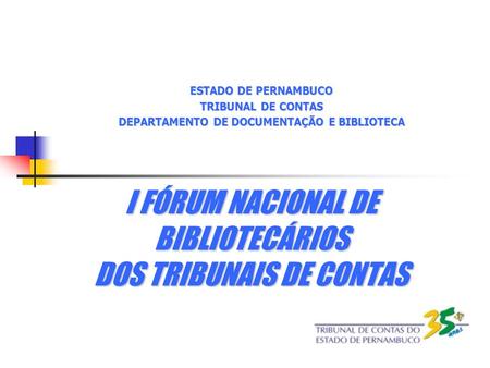 I FÓRUM NACIONAL DE BIBLIOTECÁRIOS DOS TRIBUNAIS DE CONTAS