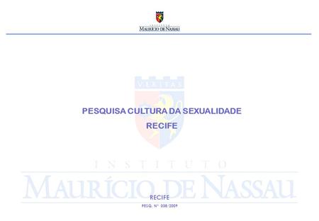 PESQUISA CULTURA DA SEXUALIDADE RECIFE PESQ. Nº 038/2009.