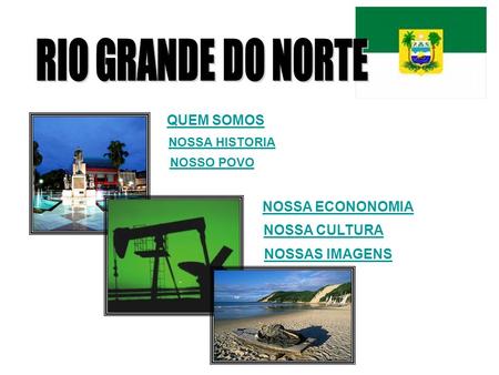 RIO GRANDE DO NORTE QUEM SOMOS NOSSA ECONONOMIA NOSSA CULTURA