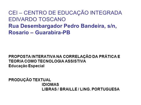 CEI – CENTRO DE EDUCAÇÃO INTEGRADA EDIVARDO TOSCANO Rua Desembargador Pedro Bandeira, s/n, Rosario – Guarabira-PB PROPOSTA INTERATIVA NA CORRELAÇÃO.