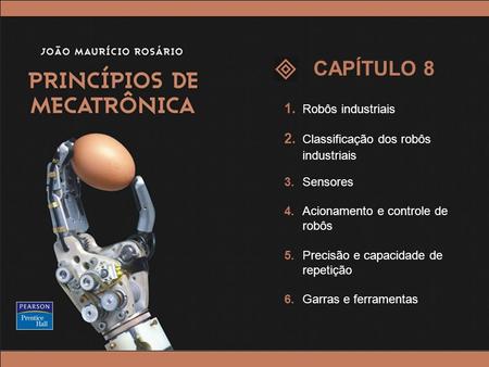 CAPÍTULO 8 1. Robôs industriais 2. Classificação dos robôs industriais
