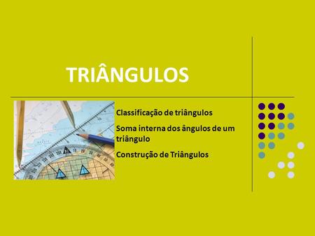 TRIÂNGULOS Classificação de triângulos