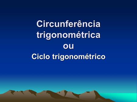 Circunferência trigonométrica ou