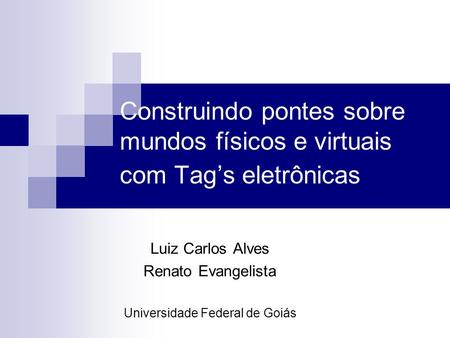 Luiz Carlos Alves Renato Evangelista Universidade Federal de Goiás
