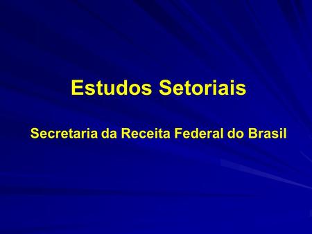 Estudos Setoriais Secretaria da Receita Federal do Brasil