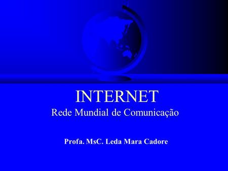 INTERNET Rede Mundial de Comunicação