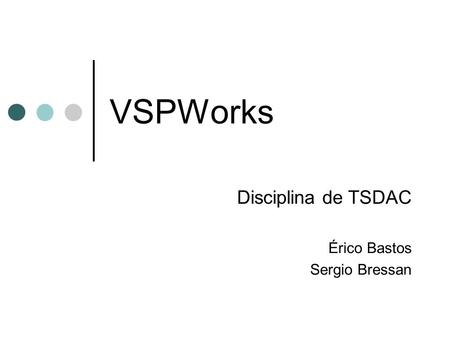 Disciplina de TSDAC Érico Bastos Sergio Bressan
