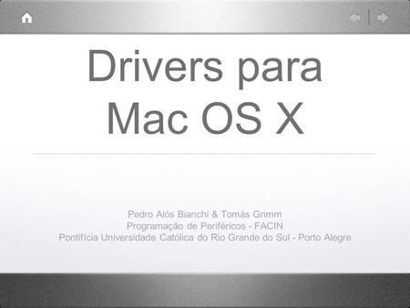 Drivers para Mac OS X Pedro Alós Bianchi & Tomás Grimm