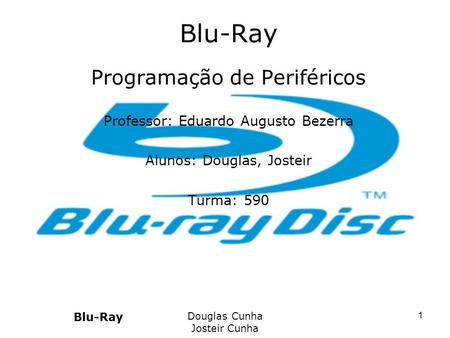 Blu-Ray Programação de Periféricos Professor: Eduardo Augusto Bezerra