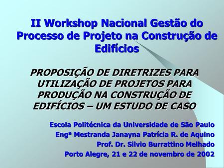 II Workshop Nacional Gestão do Processo de Projeto na Construção de Edifícios PROPOSIÇÃO DE DIRETRIZES PARA UTILIZAÇÃO DE PROJETOS PARA PRODUÇÃO NA.